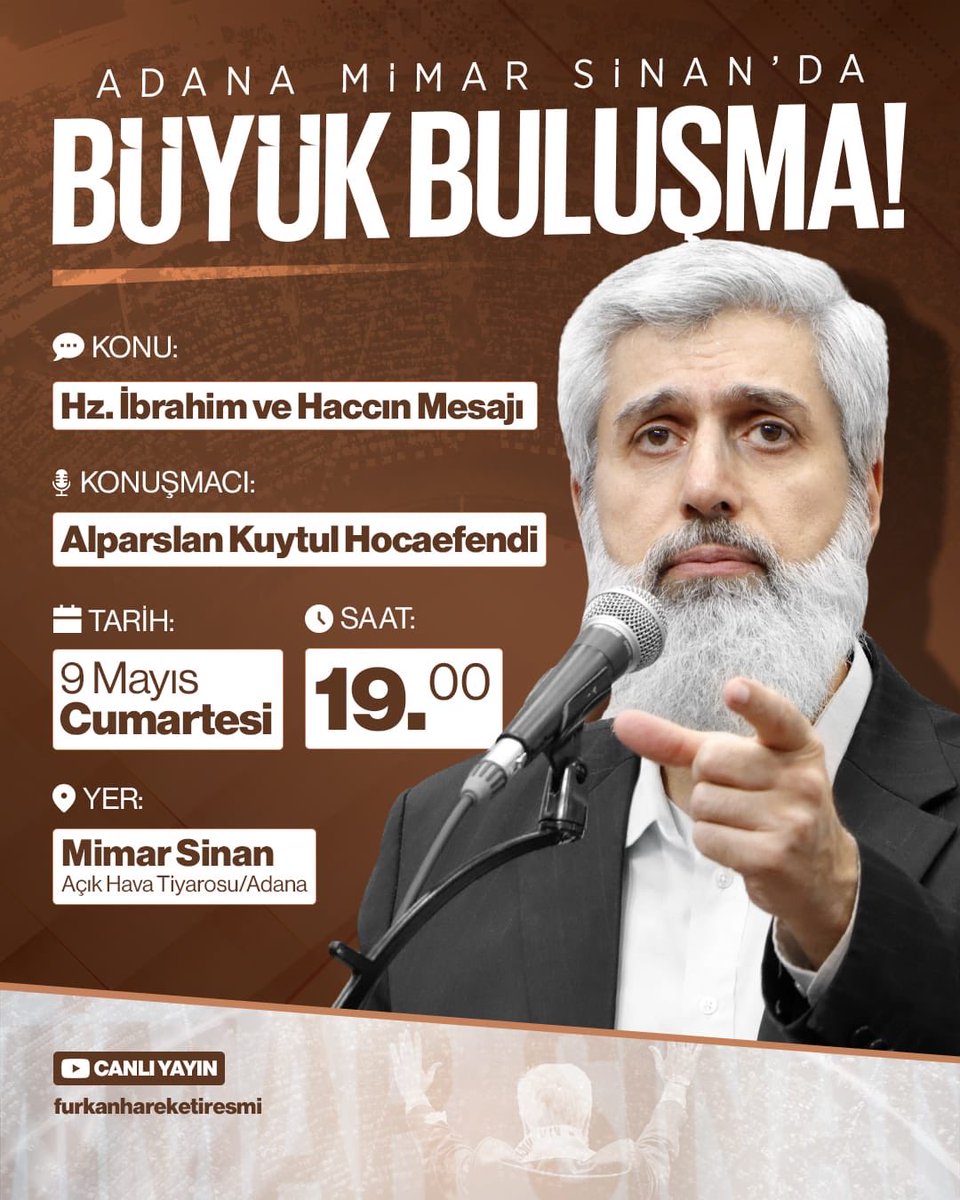 BüyükBuluşma 9Mayısta
#FurkanKonferansları
#AdanadaBüyükBuluşma