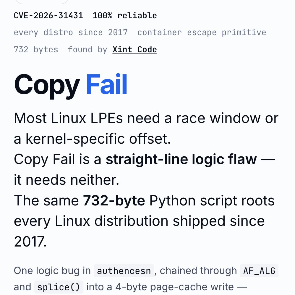 IntCyberDigest's tweet image. ‼️🚨 BREAKING: An AI found a Linux kernel zero-day that roots every distribution since 2017. The exploit fits in 732 bytes of Python. Patch your kernel ASAP.

The vulnerability is CVE-2026-31431, nicknamed "Copy Fail," disclosed today by Theori. It has been sitting quietly in the