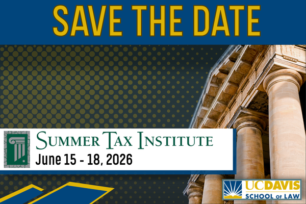 CLATaxation's tweet photo. Save the date for the UC Davis Summer Tax Institute, June 15 - 18, 2026, where tax professionals connect with practitioners, government representatives, and academics on the latest in tax law and policy.

Register at https://t.co/zkYACjHepl https://t.co/LLpsYpQ25W