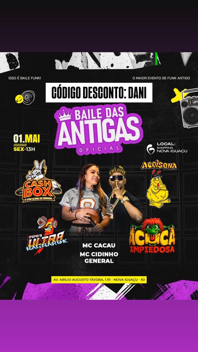 🔥👑 BAILE DAS ANTIGAS NOVA IGUAÇU 👑🔥
📅 01 de Maio (Feriado do Trabalhador)
⏰ 13h
📍 Shopping Nova Iguaçu – RJ
📌 Av. Abílio Augusto Távora, 1.111

🎶 O MAIOR EVENTO DE FUNK ANTIGO 🎶

🎤 Atrações confirmadas:
💥 MC Cacau
💥 MC Cidinho General

🔥 Equipes:
🎧 Cash Box
🎧