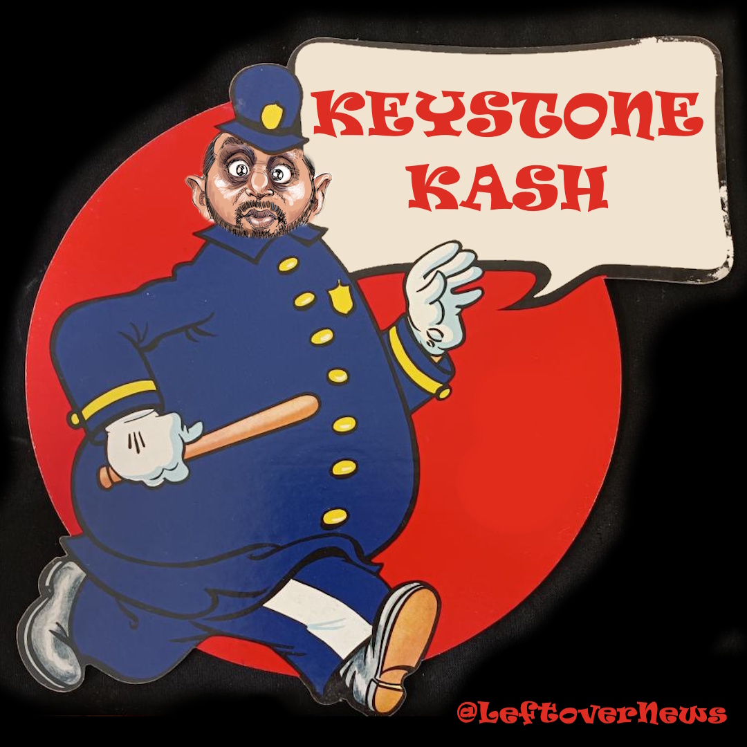 LeftoverNews's tweet photo. @FBIDirectorKash @FBI Kooky @Kash_Patel is #KeystoneKash https://t.co/yTfXRWdSRX