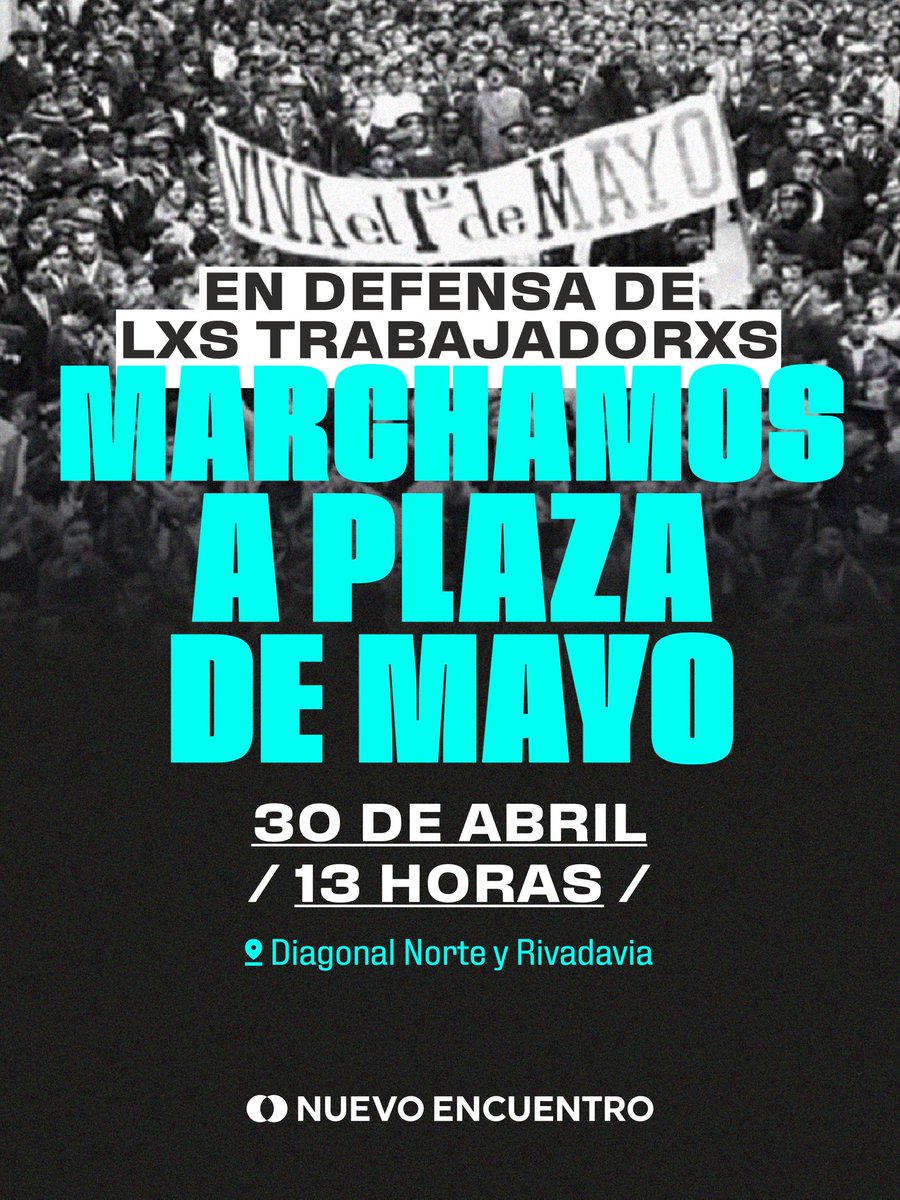 NuevoEncuentro_'s tweet photo. EN DEFENSA DE LXS TRABAJADORXS MARCHAMOS A PLAZA DE MAYO 

30 de abril ~ 13hs ~ Diagonal Norte y Rivadavia. https://t.co/cBNzRfXgjg