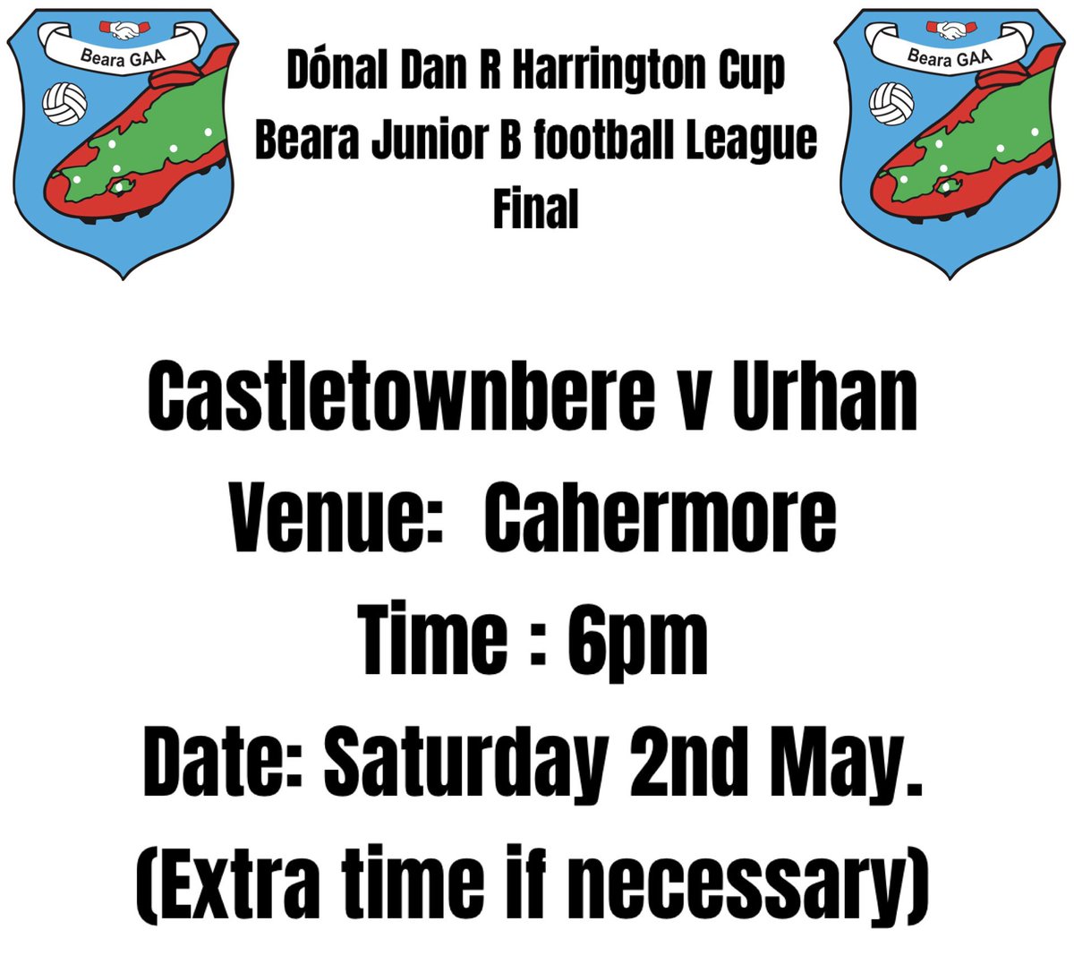 GaaBeara's tweet photo. Dónal Dan R Harrington cup 
Beara Junior B football League final.
Castletownbere  v Urhan
Venue:  Cahermore 
Time : 6pm
Date: Saturday 2nd May. 
(Extra time if necessary) https://t.co/j4e3nI1a5F