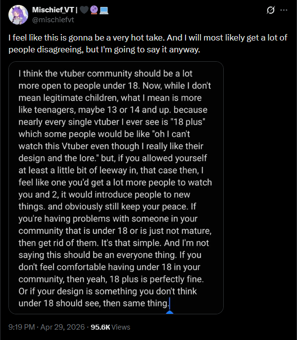 CuppyCakiee's tweet photo. The thing people tend to forget with stuff like this is that our generation had many many young kids who experienced grooming online by engaging in adult spaces. 

Even if not explicitly adult in nature, 18+ communities have exactly that, members over the age of 18. Mixing the two often, if not always, has the potential to put minors at risk of predatory behaviour. 

I do however agree, that as of the last few years safe spaces for minors to interact and hangout online has become incredibly scarce and I wish there were more things out there for them as even roblox these days carries risk. 

I just dont think asking/expecting people to do this kinda thing is the right way to go about it.