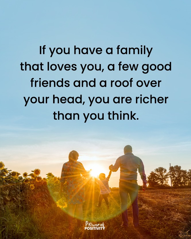LIVEpositivity's tweet photo. If you have a family that loves you, a few good friends and a roof over your head, you are richer than you think. 🏡👨‍👩‍👧‍👦 https://t.co/WyFYLeMZn9