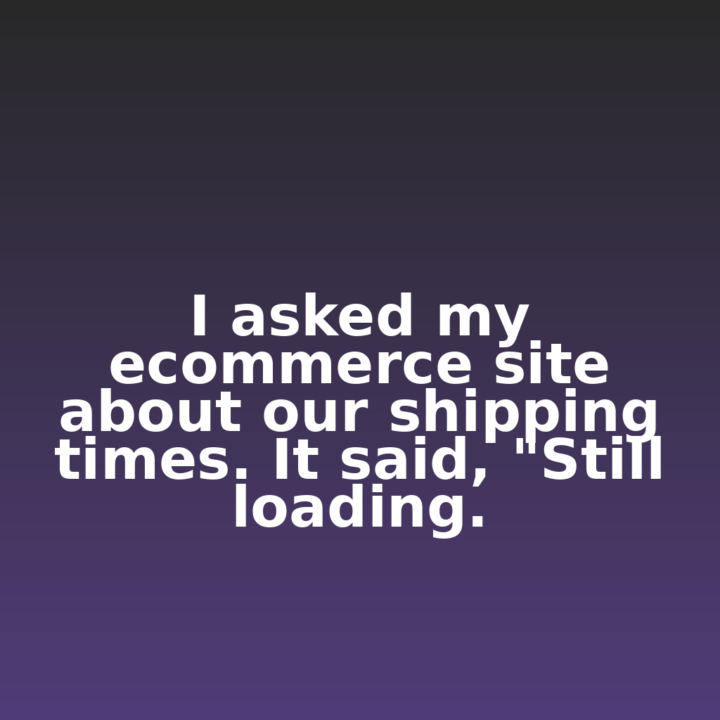 ClickSnark's tweet image. I asked my ecommerce site about our shipping times. It said, "Still loading."

#ecommerce #analytics #digitalmarketing