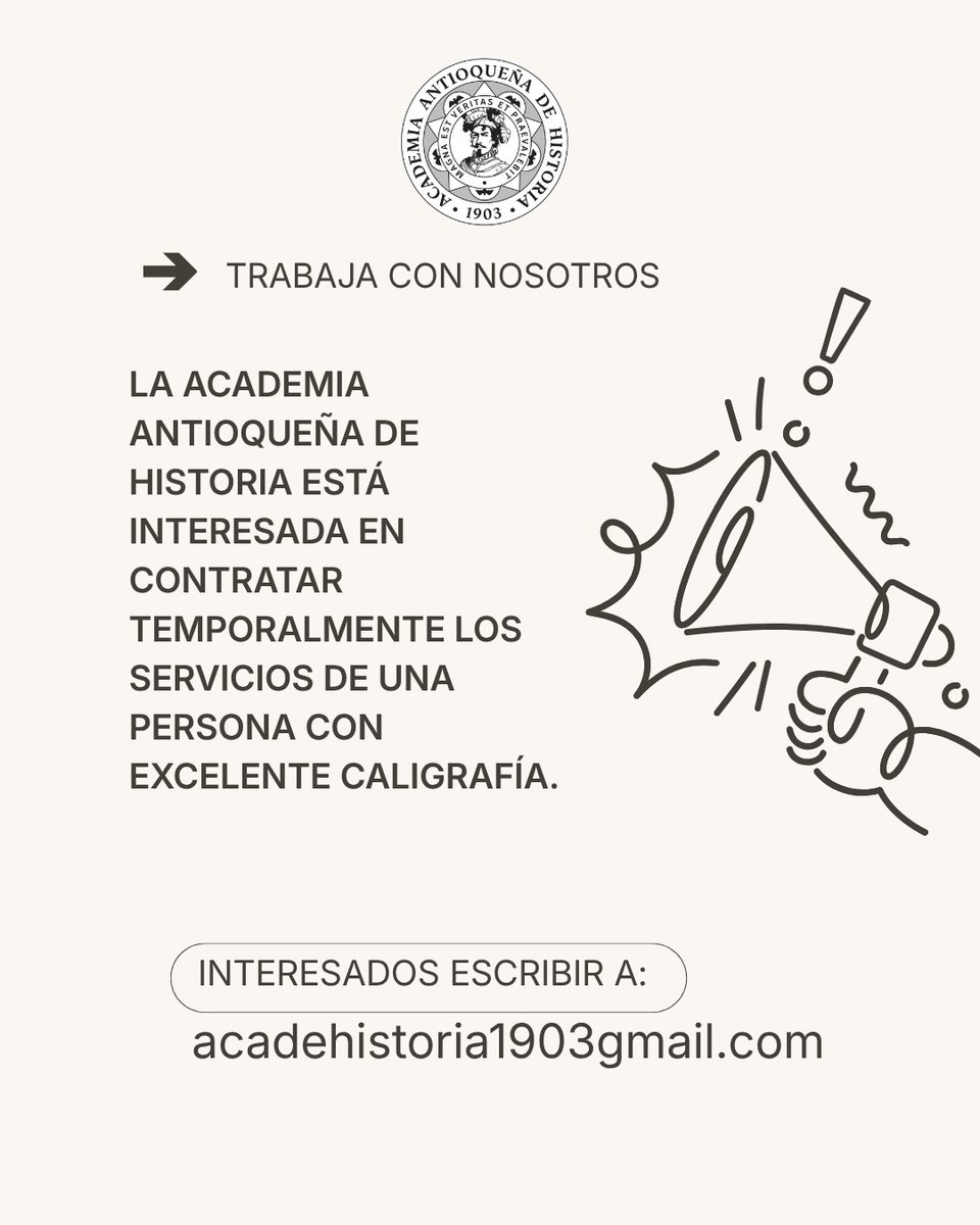 📚 Convocatoria laboral

La Academia Antioqueña de Historia está en búsqueda de una persona con excelente caligrafía para contratar temporalmente. 

👉 Si estás interesado o conoces a alguien escribenos al correo: acadehistoria1903@gmail.com