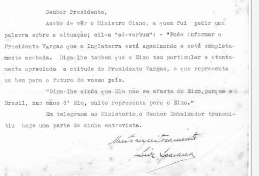 Um país de "índios", pretos e mestiços ex-cativos, mouros e lusos se pondo nesta posição. 

"O Eixo tem particular e atentamente apreciado a atitude do Presidente Vargas".