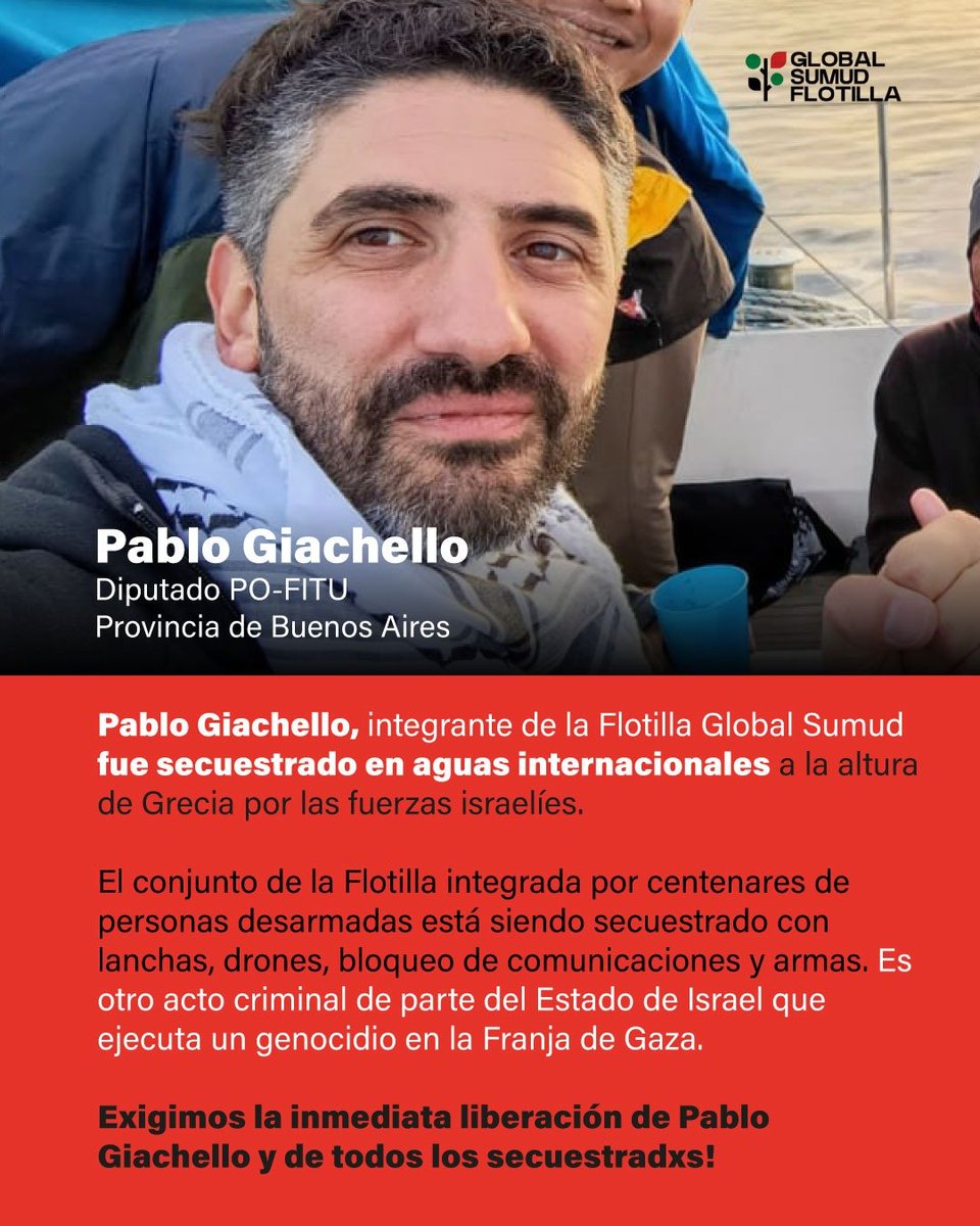 *URGENTE || Israel secuestro a @PabloGiachello diputado provincial del <a href="/PartidoObrero/">Partido Obrero - Frente de Izquierda</a> @fdeIzquierda junto al conjunto de la Flotilla Global Sumud

La flotilla integrada por centenares de personas, desarmadas, está secuestrada con armas, lanchas, drones, incomunicados. Estamos