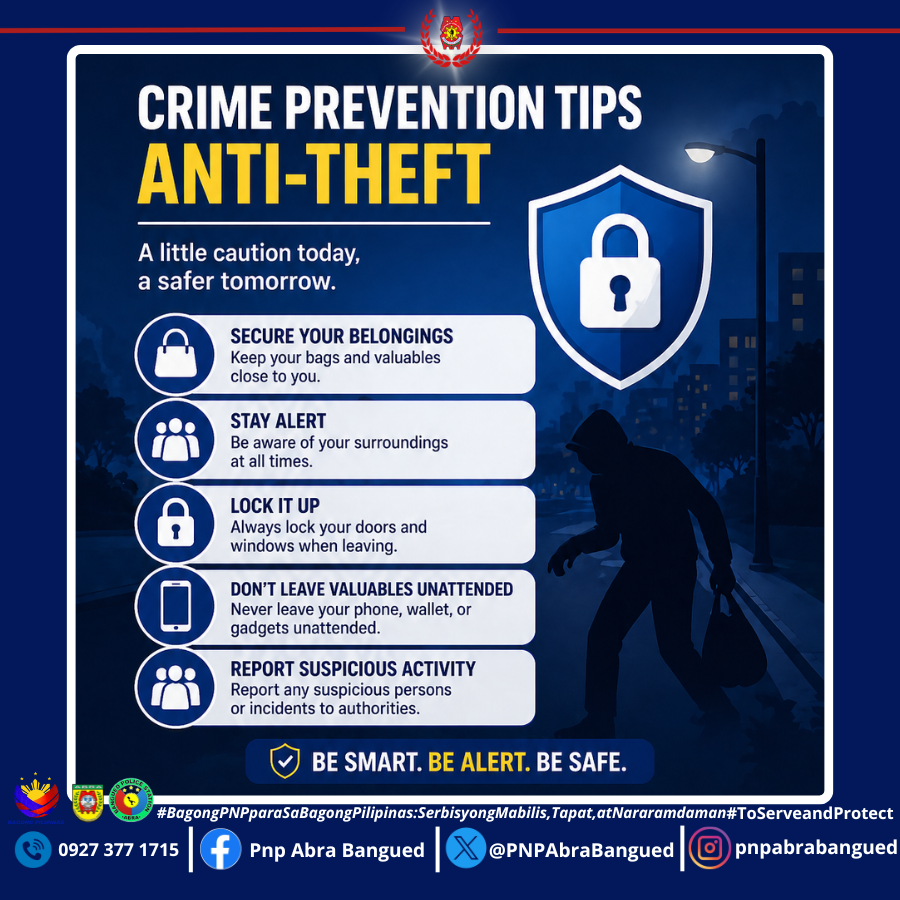 PNPAbraBangued's tweet image. 𝗖𝗥𝗜𝗠𝗘 𝗣𝗥𝗘𝗩𝗘𝗡𝗧𝗜𝗢𝗡 𝗧𝗜𝗣𝗦

𝘈𝘕𝘛𝘐-𝘛𝘏𝘌𝘍𝘛

#BagongPNPparasaBagongPilipinasSerbisyongMabilisTapatatNararamdaman
#ToServeandProtect
#procar