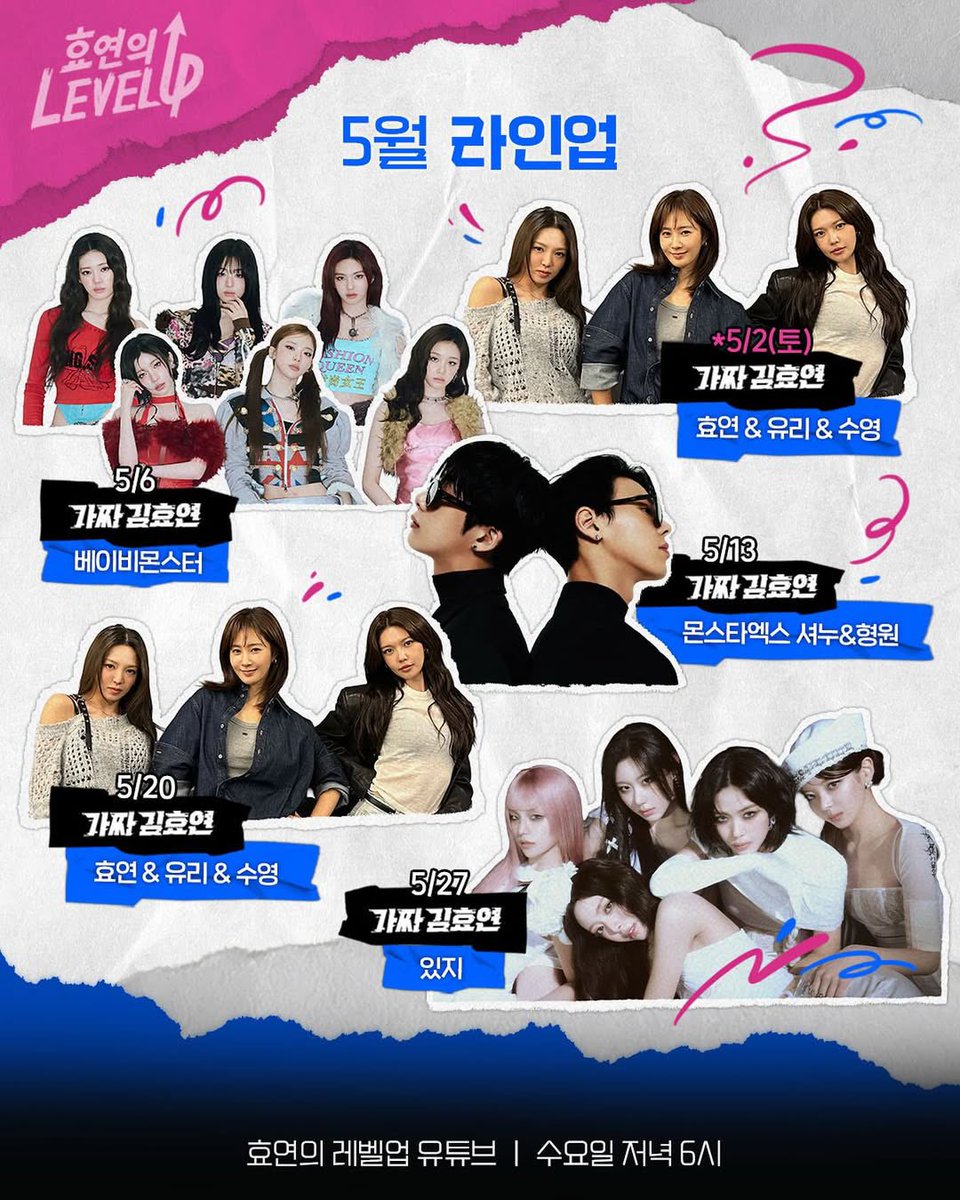 Hyoyeon’s LEVEL UP 
FAKE KIM HYOYEON May Lineup
5/2 - HyoRiSoo
5/6 - BABYMONSTER
5/13 - MONSTA X Shownu &amp; Hyungwon
5/20 - HyoRiSoo
5/27 - ITZY

Every Wednesdays at 6 PM
