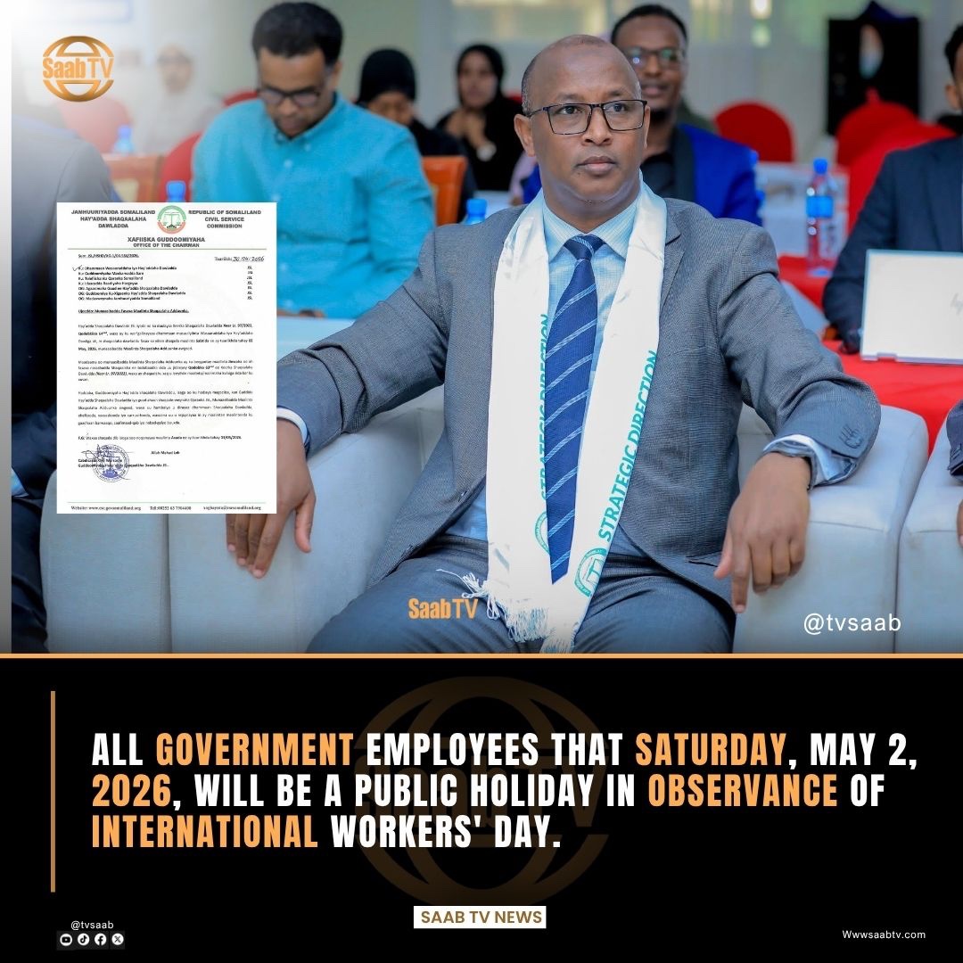 tvsaab's tweet image. The Chairman of the #Somaliland Civil Service Commission, Hon. #Abdirizak Hirsi Warsame, has informed all government employees that #Saturday, May 2, 2026, will be a public holiday in observance of International Workers' Day.