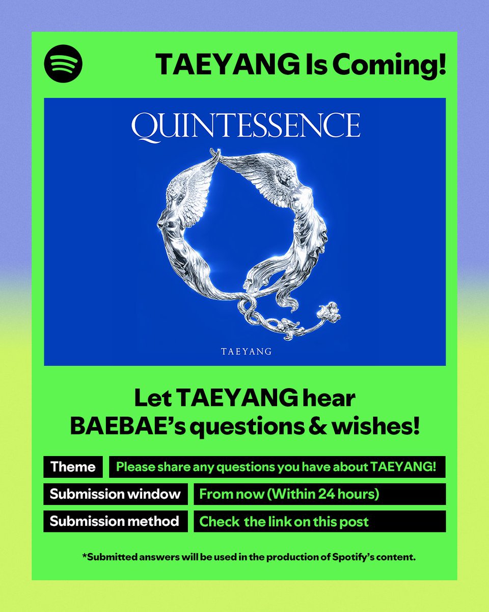 Let TAEYANG hear BAEBAE’s questions &amp; wishes!

✅Theme: Please share any questions you have about TAEYANG!
✅Submission window: From now (Within 24 hours)
✅Submission method: forms.gle/rxeHHiDUpz9MHu…

*Submitted answers will be used in the production of Spotify’s content.