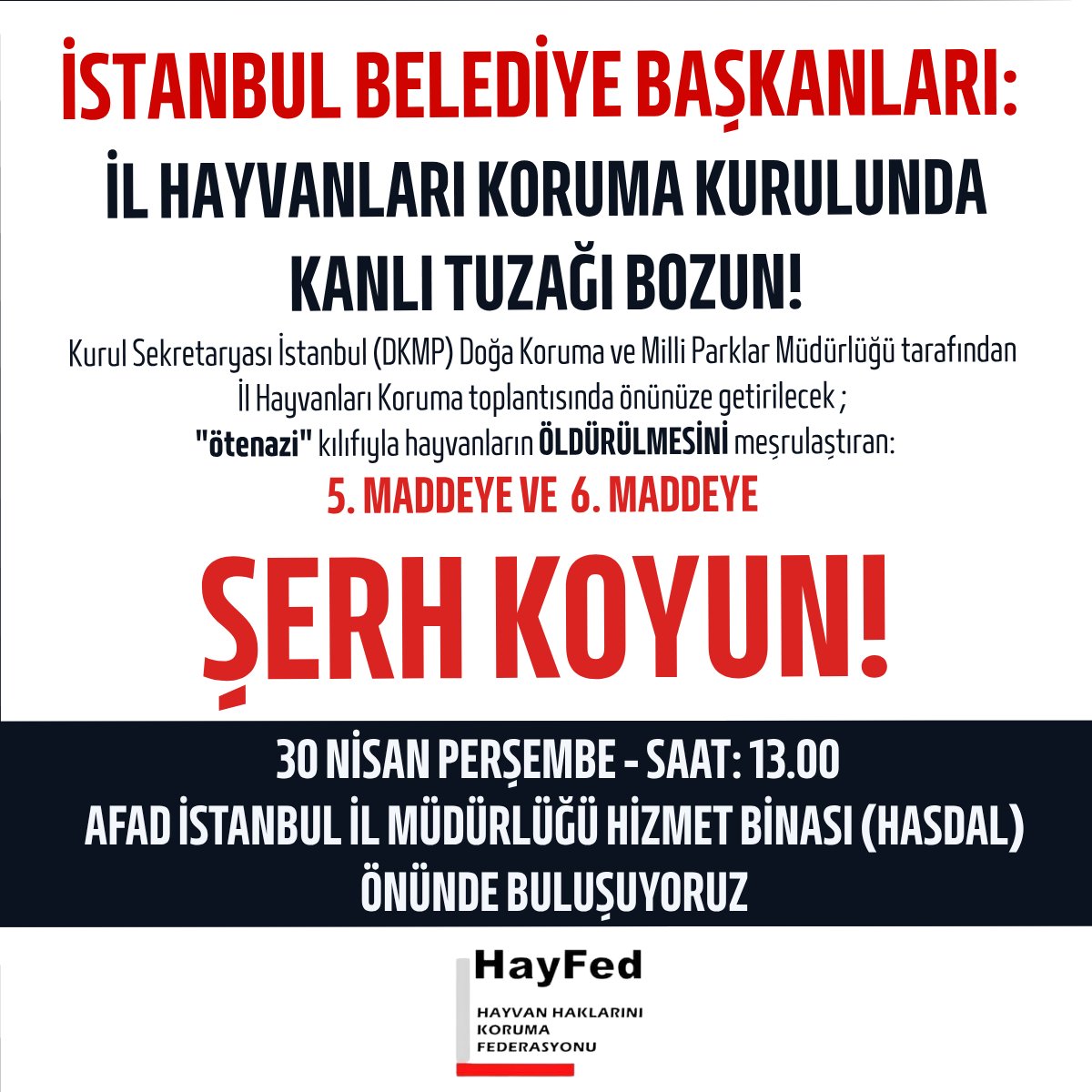 İSTANBUL BELEDİYE BAŞKANLARI: 
İL HAYVANLARI KORUMA KURULUNDA
KANLI TUZAĞI BOZUN!                                                                                                                                                                     Kurul Sekretaryası İstanbul (DKMP)