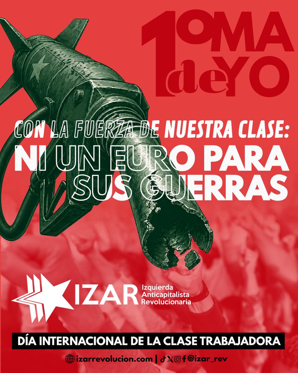 1º 𝐝𝐞 𝐌𝐚𝐲𝐨 🚩𝘾𝙊𝙉 𝙇𝘼 𝙁𝙐𝙀𝙍𝙕𝘼 𝘿𝙀 𝙉𝙐𝙀𝙎𝙏𝙍𝘼 𝘾𝙇𝘼𝙎𝙀: 𝙉𝙄 𝙐𝙉 𝙀𝙐𝙍𝙊 𝙋𝘼𝙍𝘼 𝙎𝙐𝙎 𝙂𝙐𝙀𝙍𝙍𝘼𝙎

«El principal enemigo está en casa y la primera tarea es enfrentarnos a nuestra propia burguesía y su bloque imperialista».

🔗 izarrevolucion.com/2026/04/30/act…