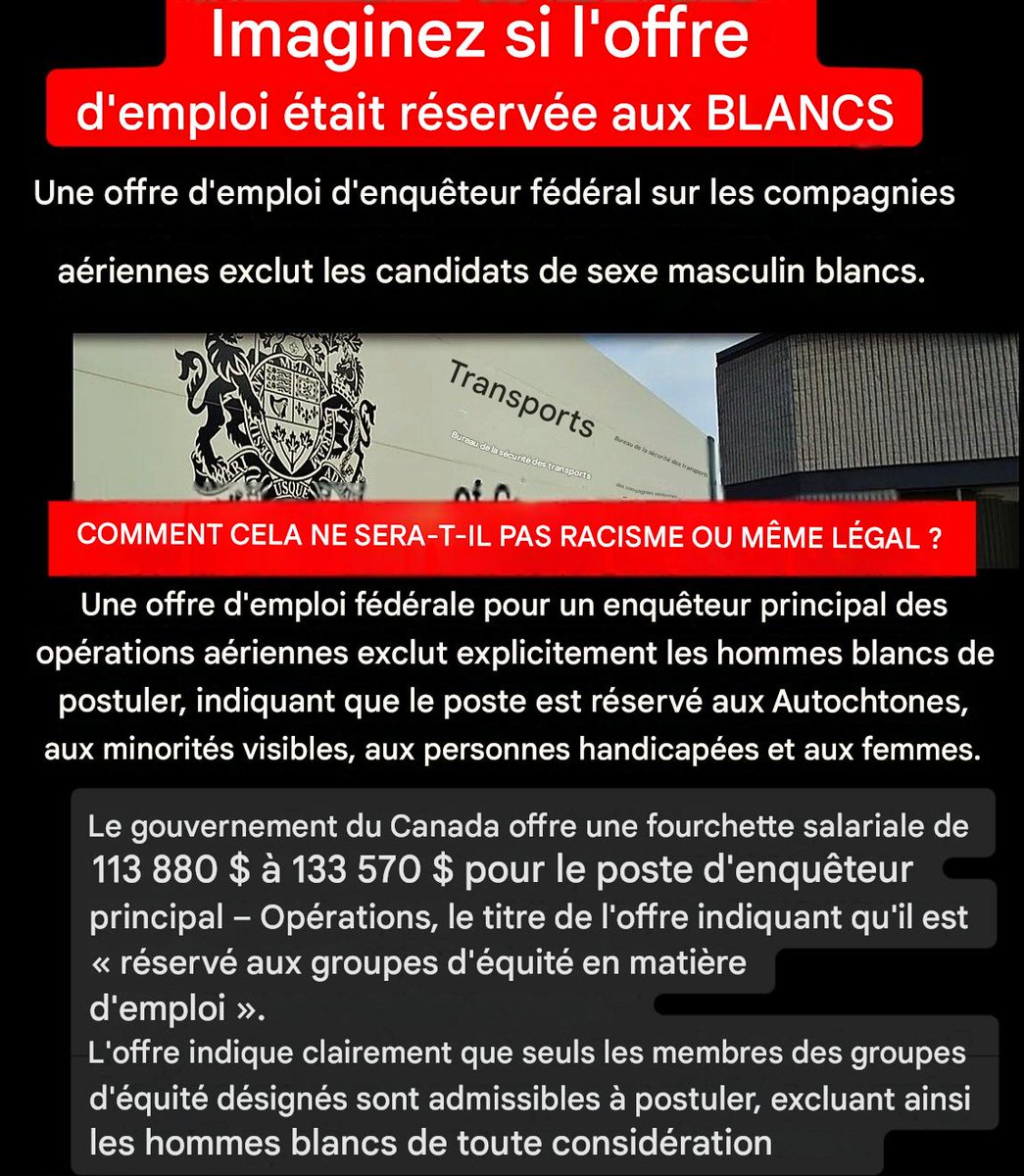 Encore plus de racisme envers les personnes blanches😤🤬 

Imaginez si l'offre d'emploi précisait : 
« Seules les personnes blanches peuvent postuler.» 

Le gouvernement du 🇨🇦 offre un salaire de 113 880 $ à 133 570 $ pour le poste d'enquêteur principal – Opérations, et l'annonce