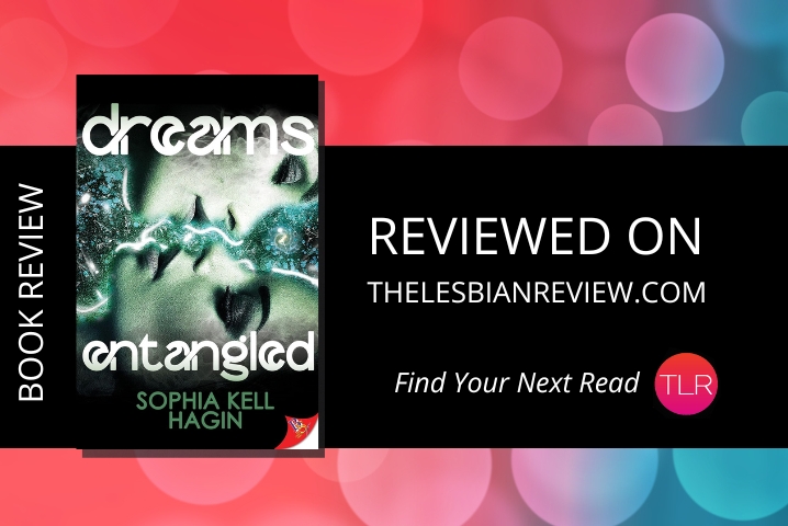 LesbianReviews's tweet image. ICYMI: Dreams Entangled by Sophia Kell Hagin is a speculative sci fi fantasy. This is a two-fer kind of rviv.ly/4zgYnJ #Lead #ActionNovels