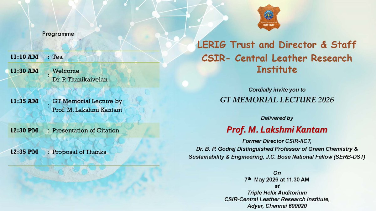 clriindia's tweet photo. GT Memorial Lecture 2026 @clriindia
Prof. M. Lakshmi Kantam, Former Director CSIR-IICT
7 May 2026 | ⏰11:30 AM
CSIR-CLRI Chennai
Join us for an inspiring lecture on science sustainability & innovation @CSIR_IND @CSIR_NIScPR @DrNKalaiselvi
#CSIRCLRI #MemorialLecture #ScienceEvent https://t.co/rxdUQgulYI
