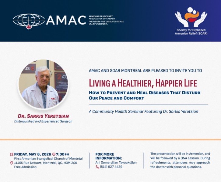 armenopole's tweet image. 🌿 Living a Healthier, Happier Life — public #health seminar with Dr. Sarkis Yeretsian, pioneer of laparoscopic surgery in Armenia.
📍 First Armenian Evangelical Church, Montreal
🗓 May 8, 2026 | 7 PM
Hosted by AMAC and SOAR Montreal. Lecture in Armenian, followed by Q&amp;amp;A.