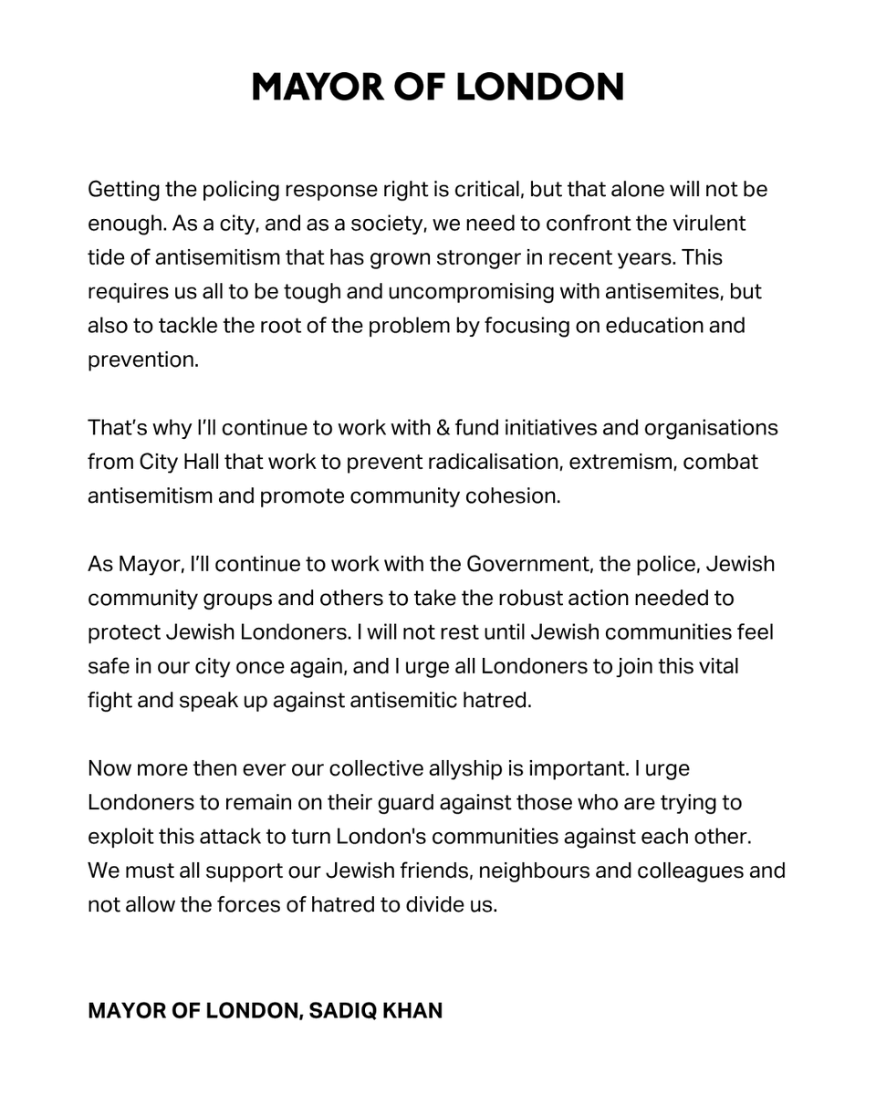 MayorofLondon's tweet image. Following the horrific terrorist attack yesterday in Golders Green – which was the latest in a series of antisemitic attacks in our city – Jewish Londoners understandably and rightly want to see more action, not words.

My statement: