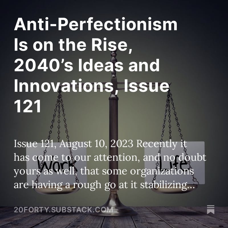 2040Digital's tweet image. Anti-Perfectionism Is on the Rise, 2040’s Ideas and Innovations, Issue 121
#work2023 #balance #worklife #perfectionism #command #control #action #response #excellence #leadership #reassessment 
hubs.ly/Q049vpgB0