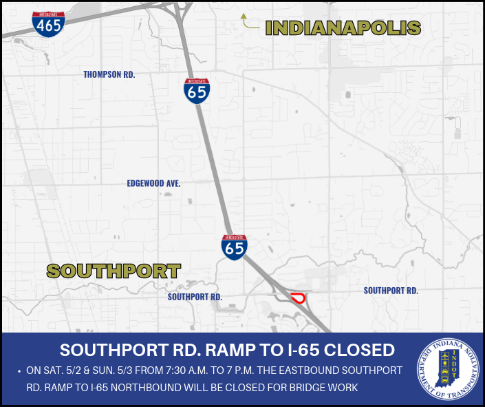 INDOTEast's tweet photo. On Saturday, May 2, and Sunday, May 3, from 7:30 a.m. to 7 p.m., the eastbound Southport Road ramp to I-65 northbound will be closed for bridge work. Please seek an alternate route. https://t.co/EoBAuk4PYK