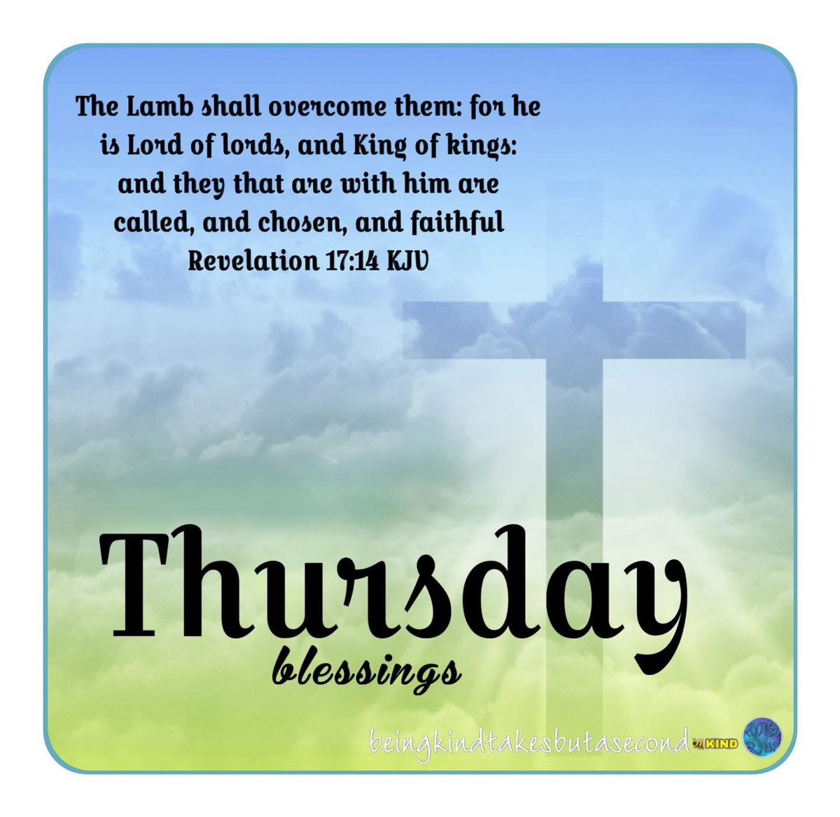 QuotesrusF's tweet image. 😘❣️ THURSD🔅Y   BLESSINGS  🙏🏻   The Lamb shall overcome them: for he is Lord of lords, and King of kings: and they that are with him are called, and chosen, and faithful  ✝️  🙋🏻‍♀️  🐝  KIND
#thursdayblessings #blessings #beekind  #beingkindtakesbutasecond #jesus #god #father #lord