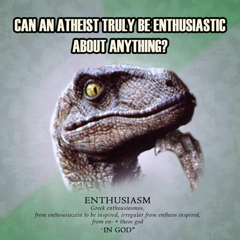 KTHehir's tweet image. Considering the bottom line of the #atheist worldview, [ie #nihilism] there is certainly nothing to be 'enthusiastic' about in any case.

While technically accurate in regards to the root #definition of the word "#enthusiasm", this #infographic is facetious.

#satire #meme #InGod
