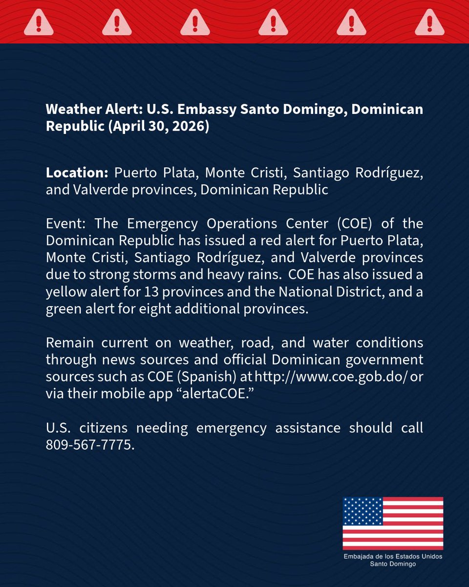 EmbajadaUSAenRD's tweet photo. Event: The Emergency Operations Center (COE) of the Dominican Republic has issued a red alert for Puerto Plata, Monte Cristi, Santiago Rodríguez, and Valverde provinces due to strong storms and heavy rains.  COE has also issued a yellow alert for 13 provinces and the National District, and a green alert for eight additional provinces. Remain current on weather, road, and water conditions through news sources and official Dominican government sources such as COE or via their mobile app “alertaCOE.” U.S. citizens needing emergency assistance should call 809-567-7775. For further information: https://t.co/9dpe4DwPeX
-
Evento: El Centro de Operaciones de Emergencias (COE) de la República Dominicana ha emitido alerta roja en las provincias de Puerto Plata, Monte Cristi, Santiago Rodríguez, y Valverde, ante la incidencia de una fuerte tormenta y abundantes lluvias en varias zonas del país.  El COE también ha emitido alerta amarilla para 13 provincias y el Distrito Nacional, y alerta verde para ocho provincias adicionales. Se recomienda mantenerse informado sobre las condiciones meteorológicas, del tránsito y los efectos del agua a través de medios de noticias oficiales y de los organismos de emergencia del gobierno Dominicano como el COE (en español) o mediante su aplicación móvil “alertaCOE.” Ciudadanos estadounidenses que necesiten asistencia de emergencia pueden comunicarse al 809-567-7775. Para más información: https://t.co/hbxsuQovrK
