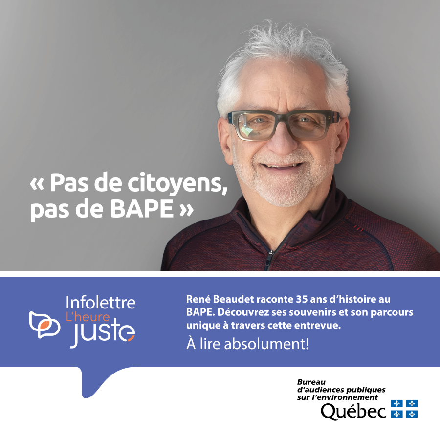 BAPE_Quebec's tweet photo. AU CŒUR DE L'HEURE JUSTE | Après 35 ans de service : René Beaudet tire sa révérence et partage ses souvenirs du BAPE. Aussi l'arrivée d'Alexandra Dufresne, la conférence de l'IAIA à Québec, et des activités sur la démocratie et l'acceptabilité sociale.

https://t.co/xNUBYUqgqy https://t.co/jTPa2eP2W4