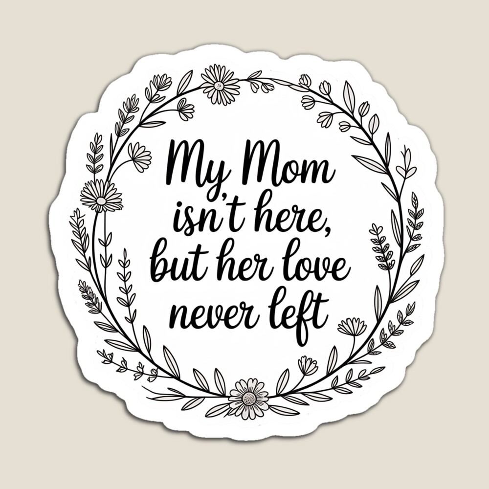 dami_store's tweet image. Honor the everlasting bond with a beautiful memorial design. This sticker features the heartfelt quote "My Mom isn't here, but her love never left," reminding us that love remains even when they are gone. 
#sticker #stickers