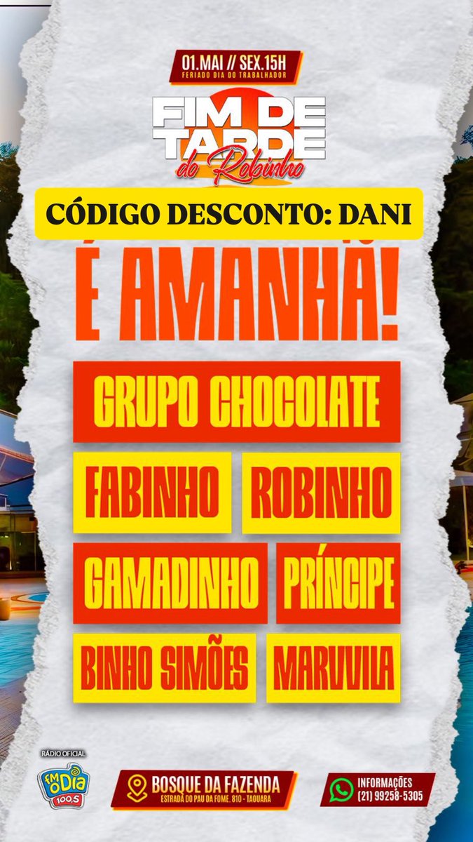 ‼️É AMANHÃ , É AMANHÃ

🎬 GRAVAÇÃO AUDIOVISUAL – FIM DE TARDE DO ROBINHO
📅 01 DE MAIO (FERIADO)
⏰ 15H
📍 BOSQUE DA FAZENDA – TAQUARA

💥 LINE PESADO, SURREAL:
🎤 GAMADINHO
🎤 MARVVILA
🎤 PRÍNCIPE
🎤 FABINHO
🎤 GRUPO CHOCOLATE
🎤 BINHO SIMÕES

*🎟️ CÓDIGO DESCONTO: DANI*