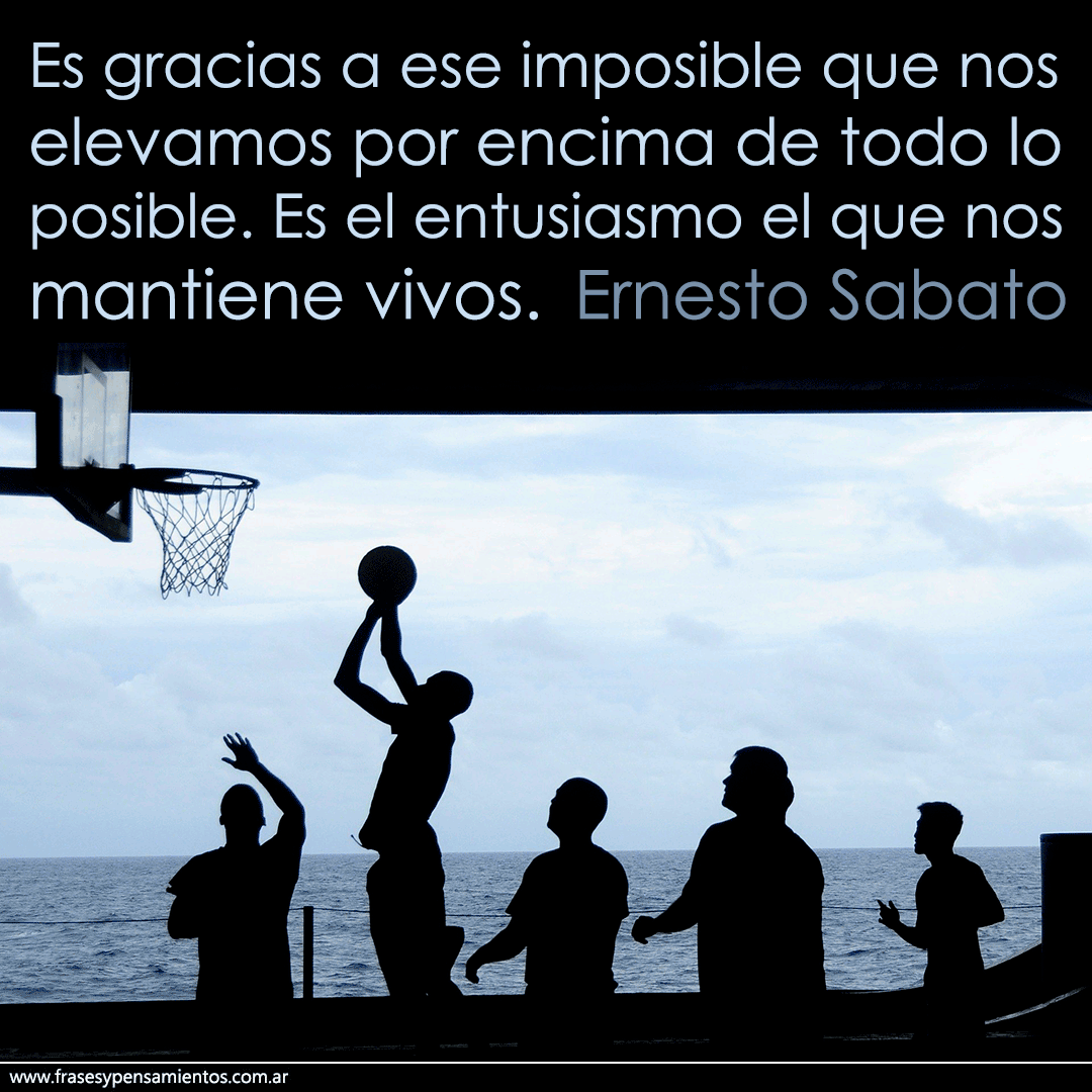 #ernestosabato - Es gracias a ese imposible que nos elevamos por encima de todo lo posible. Es el entusiasmo el que nos mantiene vivos. frasesypensamientos.com.ar/autor/ernesto-…