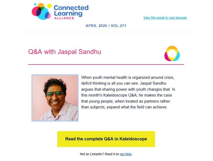 TheCLAlliance's tweet photo. 📥 Volume 271 of our #ConnectedLearning newsletter is now hitting the inbox!  

The goodies? New Q&amp;A with Hopelab CEO Jaspal Sandhu, plus the latest insights, opportunities, and events from our feed. 

🔗https://t.co/WhAi9lCcXv https://t.co/rQWG8Emcc4