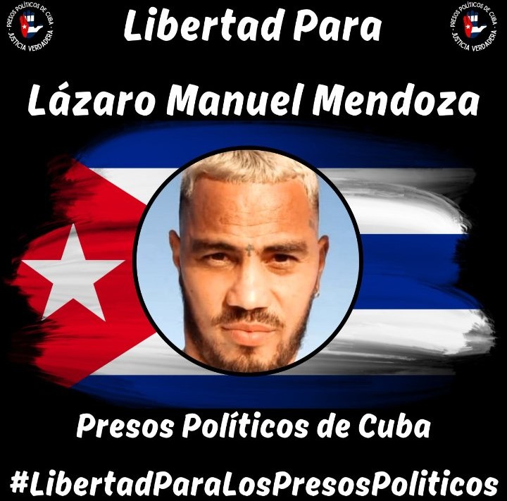 🇨🇺 Libertad para Lázaro Manuel Mendoza,  preso politico del 11J  injustamente condenado a 10 años de privacion de libertad. Vamos a darle visibilidad. No lo dejemos solo. Exijo su liberación inmediata.
