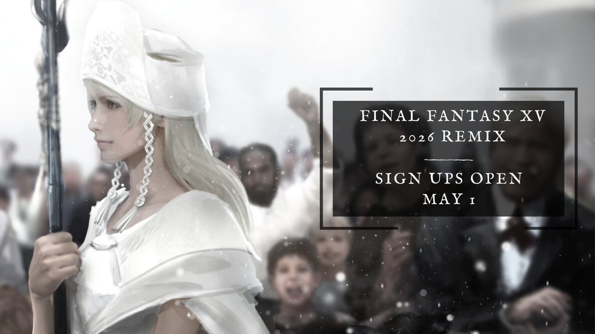 💎FFXV 2026 Remix 💎 Sign Ups Start May 1💎 tweet media