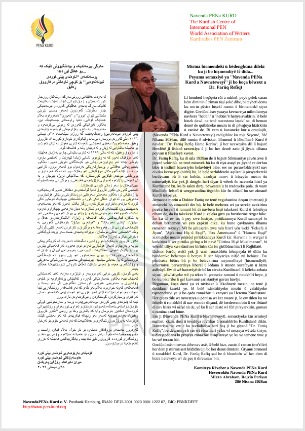 PENa_kurd's tweet photo. Mirina bîrmendekî û bêdengbûna dilekî ku ji bo hişmendiyê lê dida. Peyama sersaxiyê ya ''Navenda PENa Kurd'' ji bo koça bêwext a Dr. Farûq Refîq)

مەرگی بیرمەندێک و بێدەنگبوونی دڵێک کە بۆ عەقڵ لێی دەدا.
پرسەنامەی ''ناوەندی پێنی کوردی نێونەتەوەیی'' بۆ کۆچی ناوەختی د. فارووق ڕەفیق https://t.co/eQUtagfBB5
