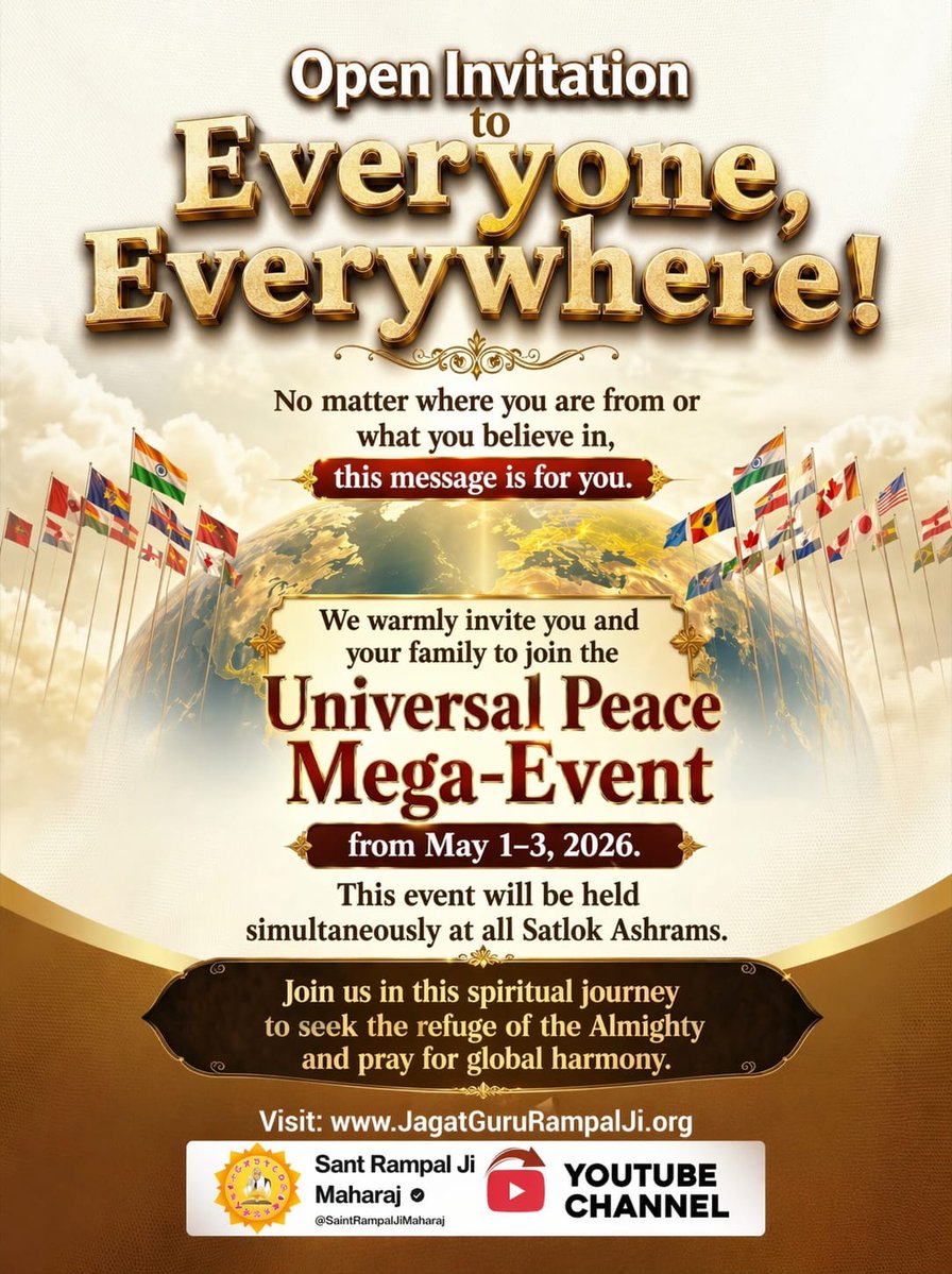 #WorldPeace_With_SantRampalJi
Open Invitation Everyone, Everywhere!
No matter where you are from or what you believe in,
this message is for you.
We warmly invite you and your family to join the Universal Peace Mega-Event
from May 1-3, 2026.
1 To 3May विश्वशांति अनुष्ठान