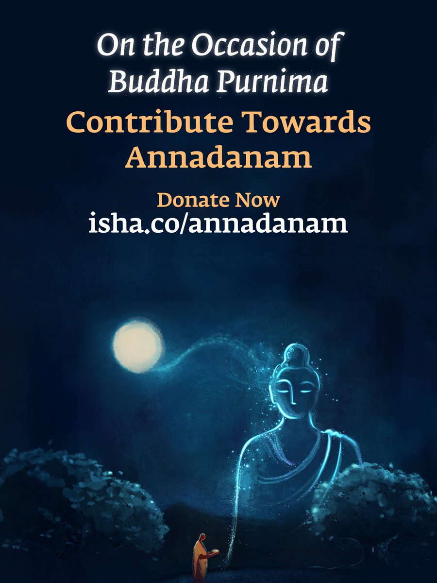 ishafoundation's tweet image. Buddha Purnima commemorates the day in which Buddha became enlightened. This day offers a unique spiritual possibility for other seekers as well. Celebrate this auspicious occasion by contributing towards Annadanam – the sacred offering of food – for Brahmacharis and volunteers