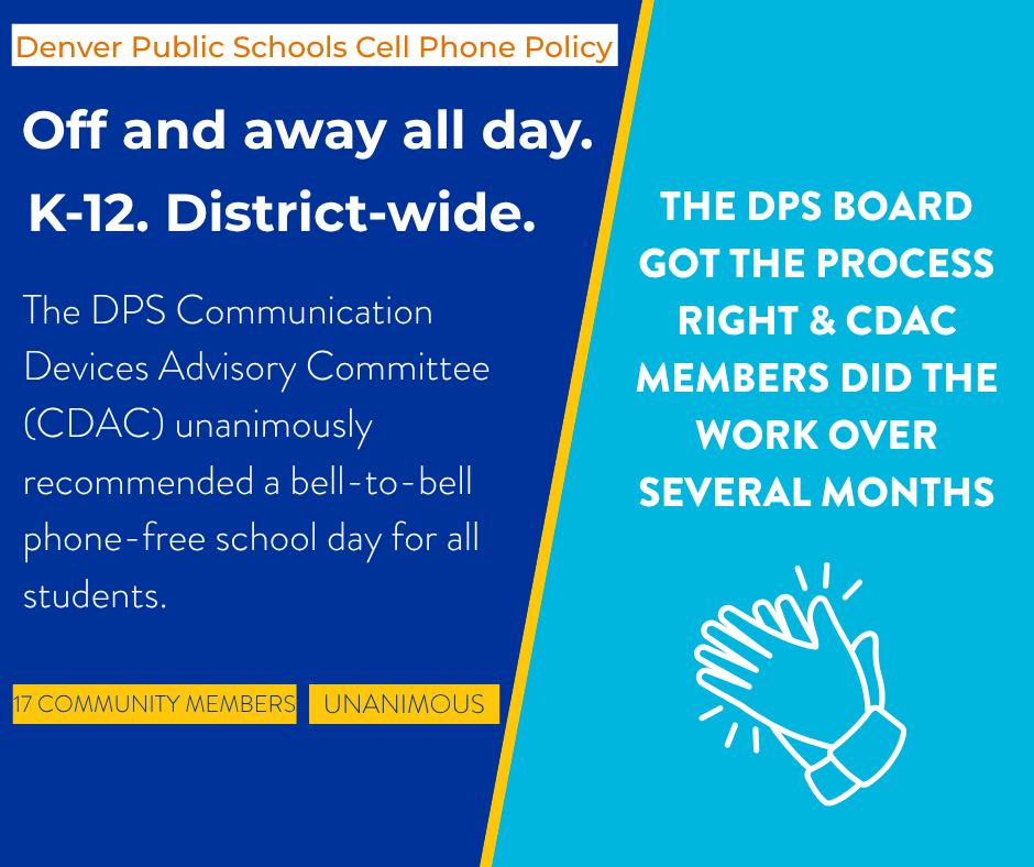 ColoradoStand's tweet photo. When @dps_k12 set out to create a cell phone policy, they did it the right way. 17 parents, educators, &amp; community members. Months of work. A unanimous recommendation: phones away all day, K-12, district-wide. Final vote: June 11. Proposed policy: https://t.co/mKkelFydTj #edcolo https://t.co/v17Qy5tUq6