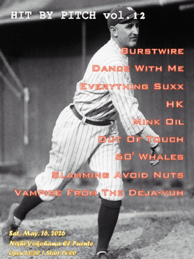 Hit by Pitch vol.12

5月16日 土曜日
西横浜El Puente
14:00スタート
3,000円+1ドリンク

14:00~ Mink Oil 
14:50~ 60’ Whales
15:40~ Vampire From The Deja-vuh
16:30~ Burstwire
17:20~ Everything Suxx
18:10~ Dance With Me 
19:00~ Slamming Avoid Nuts
19:50~ HK
20:40~ Out Of Touch