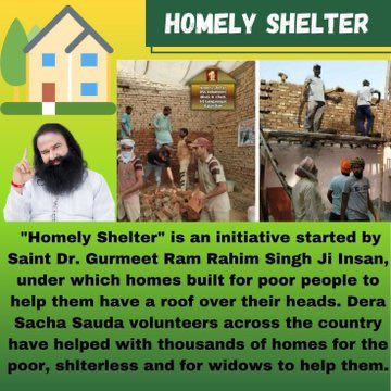 Home is a basis necessary. There are a lot of families who haven’t their own home. Followers of Dera Sacha Sauda built homes for poor families to help them have a roof over their heads under the pious guidance of Saint Gurmeet Ram Rahim Ji. 
#HomelyShelter