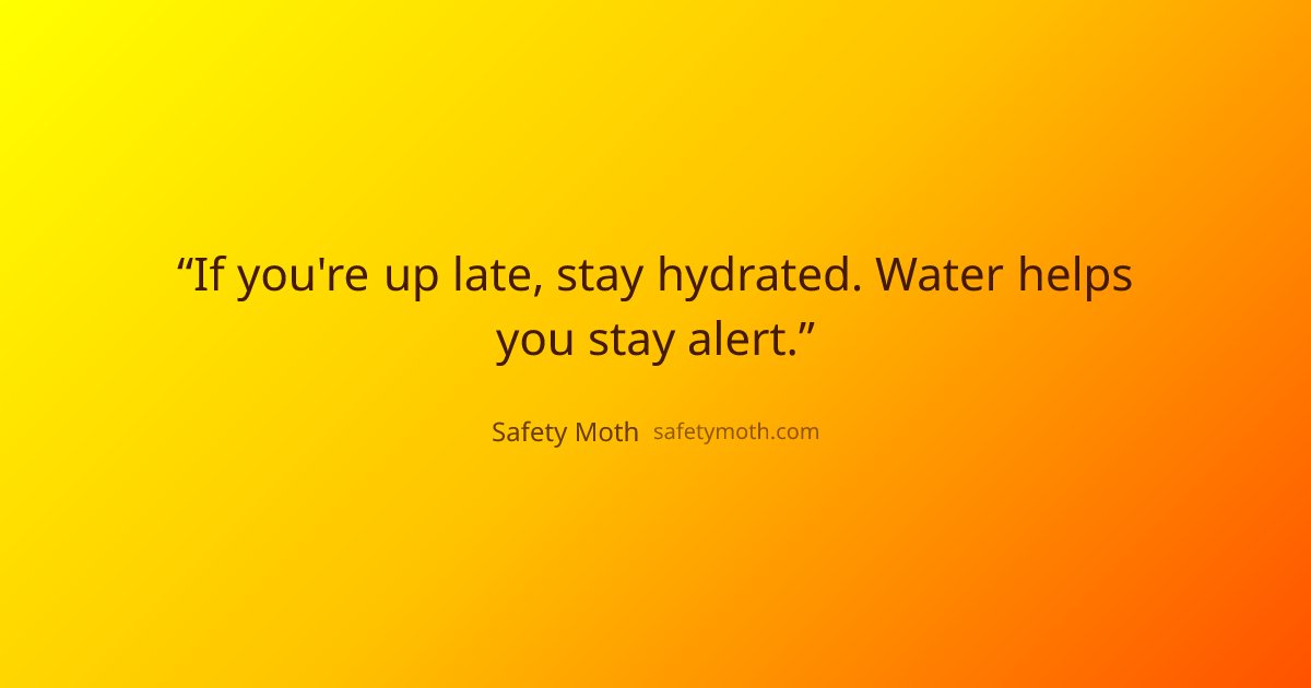 safetymoth's tweet image. If you're up late, stay hydrated. Water helps you stay alert.

Stay safe out there! 🦋

#StaySafe #SafetyMatters