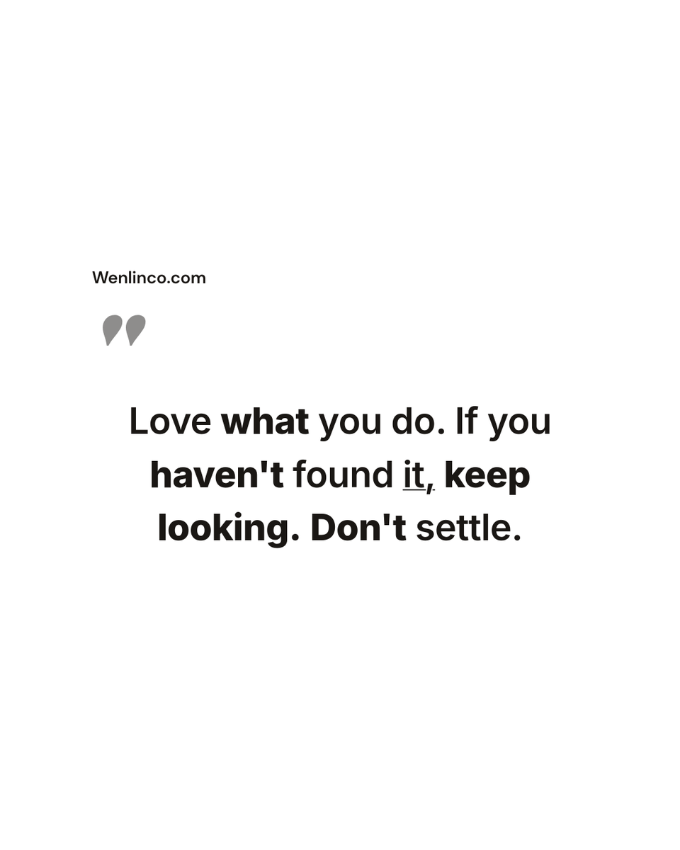 Wenlinco's tweet image. Find your passion and pursue it relentlessly. Don't settle for less. #passion #work