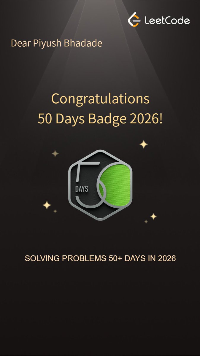 PIYUSH_Bhadade2's tweet image. “Just earned the 50 Days Badge on #LeetCode! 🎉 Feels amazing to see the progress after solving problems consistently for 50+ days in 2026. It’s been a fun and challenging journey.
STILL WIP🤜🤛
#LeetCode #CodingJourney #50DaysChallenge #100DaysOfCode”