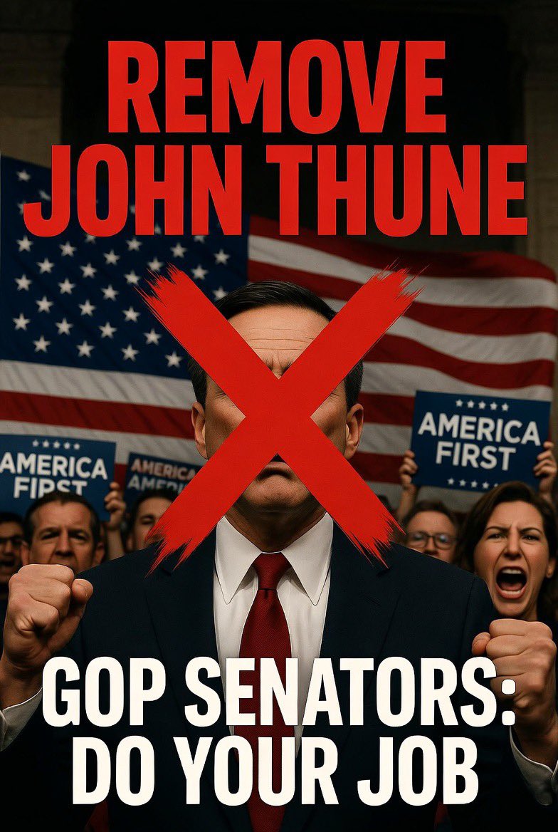 🚨 MESSAGE TO GOP SENATORS:
DUMP JOHN THUNE — NOW.

He failed the American people and killed the momentum.

Primary him, remove him, and send a loud message to every other RINO: Ignore the voters at your own peril.

85% of America is watching. 

Deliver or get replaced.