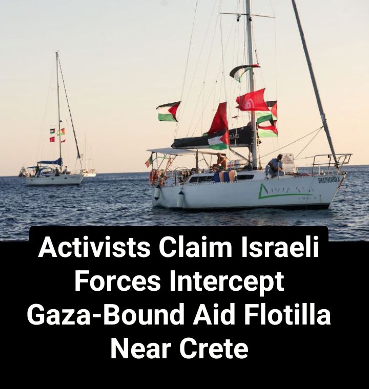 NewsSwifte's tweet photo. Activists have alleged that Israeli forces intercepted a Gaza-bound aid flotilla near the Greek island of Crete, detaining crew members and halting the humanitarian mission...... 
More on https://t.co/z81sF4tQEG
#swifteradio 
#WallToWall 
#diasporaradio 
#immigrantsradio https://t.co/jn0JrI7fro