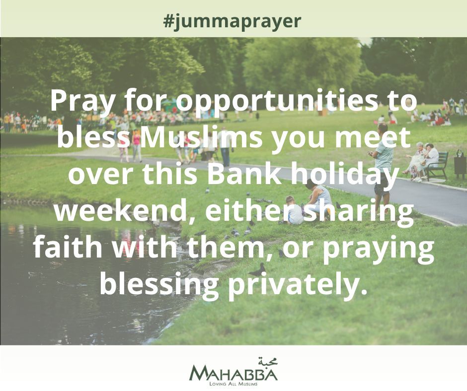 mahabbanetwork's tweet photo. Pray for opportunities to bless Muslims you meet over this Bank holiday weekend, either sharing faith with them or praying blessing privately.
#JummaPrayer is an opportunity to pray together for Muslims every Friday at 12pm UK time as they perform their #Fridayprayers. https://t.co/rMjBXyWJhY