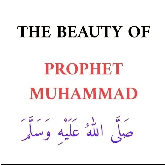 THE BEAUTY OF PROPHET MOHAMMED ﷺ .

-Thread-