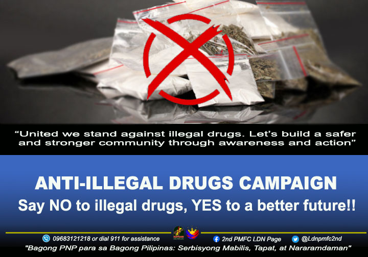 ANTI-ILLEGAL DRUGS CAMPAIGN
Say NO to illegal drugs, YES to a better future
#BagongPNPparasaBagongPilipinasSerbisyongMabilisTapatatNararamdaman 
#ToServeandProtect